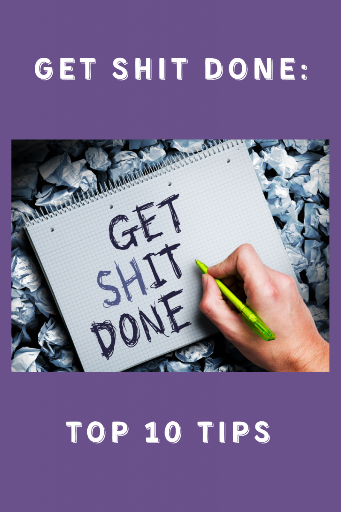 Get Shit Done: supercharge your productivity with my top 10 tips
