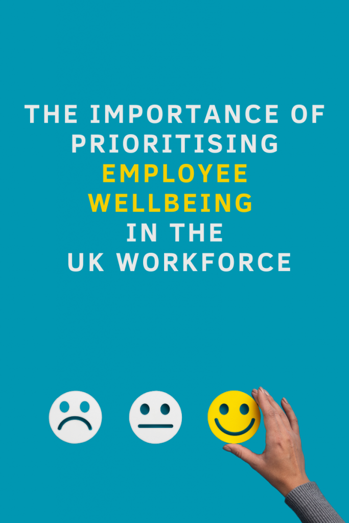 The importance of prioritising employee wellbeing in the UK workforce.